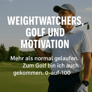 WeightWatchers, Golf und Motivation: Kleine Schritte, große Wirkung